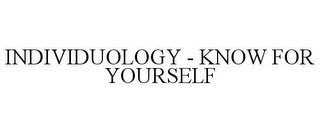 INDIVIDUOLOGY - KNOW FOR YOURSELF