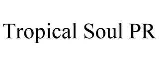 TROPICAL SOUL PR