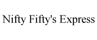 NIFTY FIFTY'S EXPRESS