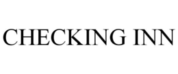CHECKING INN