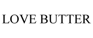 LOVE BUTTER