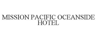 MISSION PACIFIC OCEANSIDE HOTEL