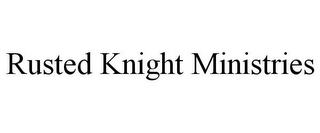 RUSTED KNIGHT MINISTRIES