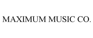 MAXIMUM MUSIC CO.