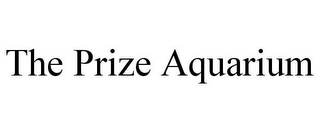 THE PRIZE AQUARIUM