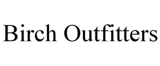 BIRCH OUTFITTERS