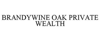 BRANDYWINE OAK PRIVATE WEALTH