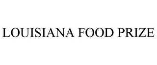 LOUISIANA FOOD PRIZE