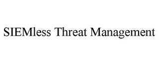 SIEMLESS THREAT MANAGEMENT