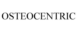 OSTEOCENTRIC