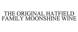 THE ORIGINAL HATFIELD FAMILY MOONSHINE WINE