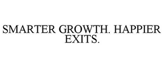 SMARTER GROWTH. HAPPIER EXITS.