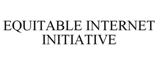 EQUITABLE INTERNET INITIATIVE