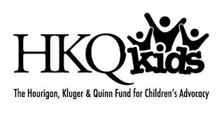 HKQ KIDS THE HOURIGAN, KLUGER & QUINN FUND FOR CHILDREN'S ADVOCACY