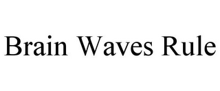 BRAIN WAVES RULE