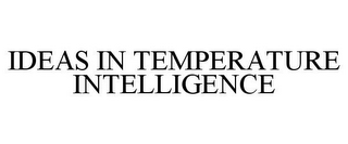 IDEAS IN TEMPERATURE INTELLIGENCE