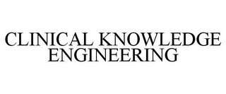 CLINICAL KNOWLEDGE ENGINEERING