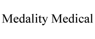 MEDALITY MEDICAL