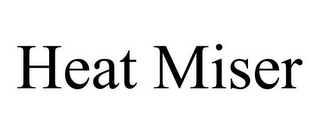 HEAT MISER