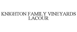 KNIGHTON FAMILY VINEYARDS LACOUR