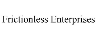 FRICTIONLESS ENTERPRISES