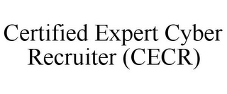 CERTIFIED EXPERT CYBER RECRUITER (CECR)