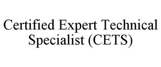 CERTIFIED EXPERT TECHNICAL SPECIALIST (CETS)