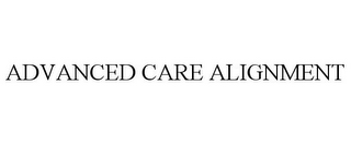 ADVANCED CARE ALIGNMENT