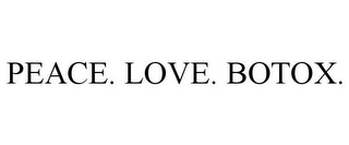 PEACE. LOVE. BOTOX.