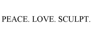 PEACE. LOVE. SCULPT.