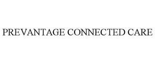 PREVANTAGE CONNECTED CARE