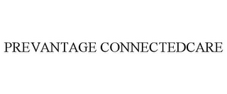 PREVANTAGE CONNECTEDCARE