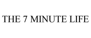 THE 7 MINUTE LIFE