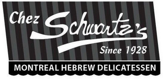 CHEZ SCHWARTZ'S SINCE 1928 MONTREAL HEBREW DELICATESSEN