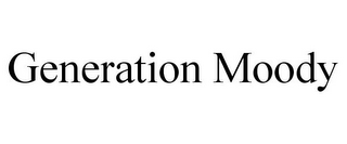GENERATION MOODY
