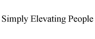 SIMPLY ELEVATING PEOPLE