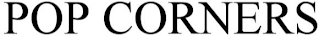 POP CORNER
