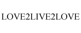 LOVE2LIVE2LOVE