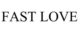 FAST LOVE