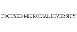 FOCUSED MICROBIAL DIVERSITY