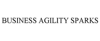 BUSINESS AGILITY SPARKS