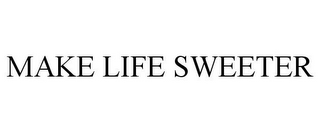 MAKE LIFE SWEETER