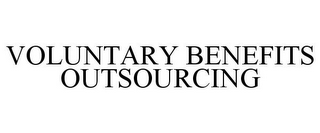 VOLUNTARY BENEFITS OUTSOURCING