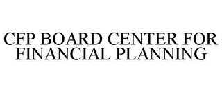 CFP BOARD CENTER FOR FINANCIAL PLANNING