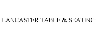 LANCASTER TABLE & SEATING