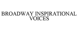BROADWAY INSPIRATIONAL VOICES