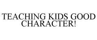 TEACHING KIDS GOOD CHARACTER!