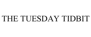 THE TUESDAY TIDBIT