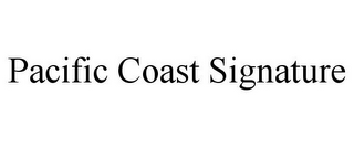 PACIFIC COAST SIGNATURE