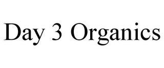 DAY 3 ORGANICS